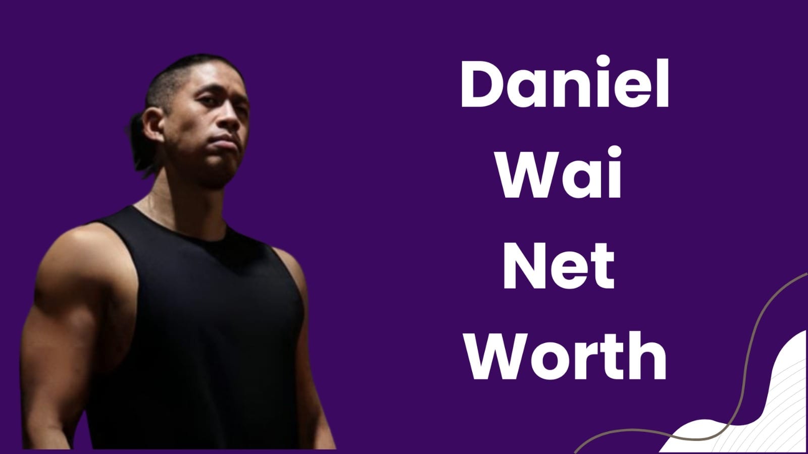 Daniel Wai Net Worth